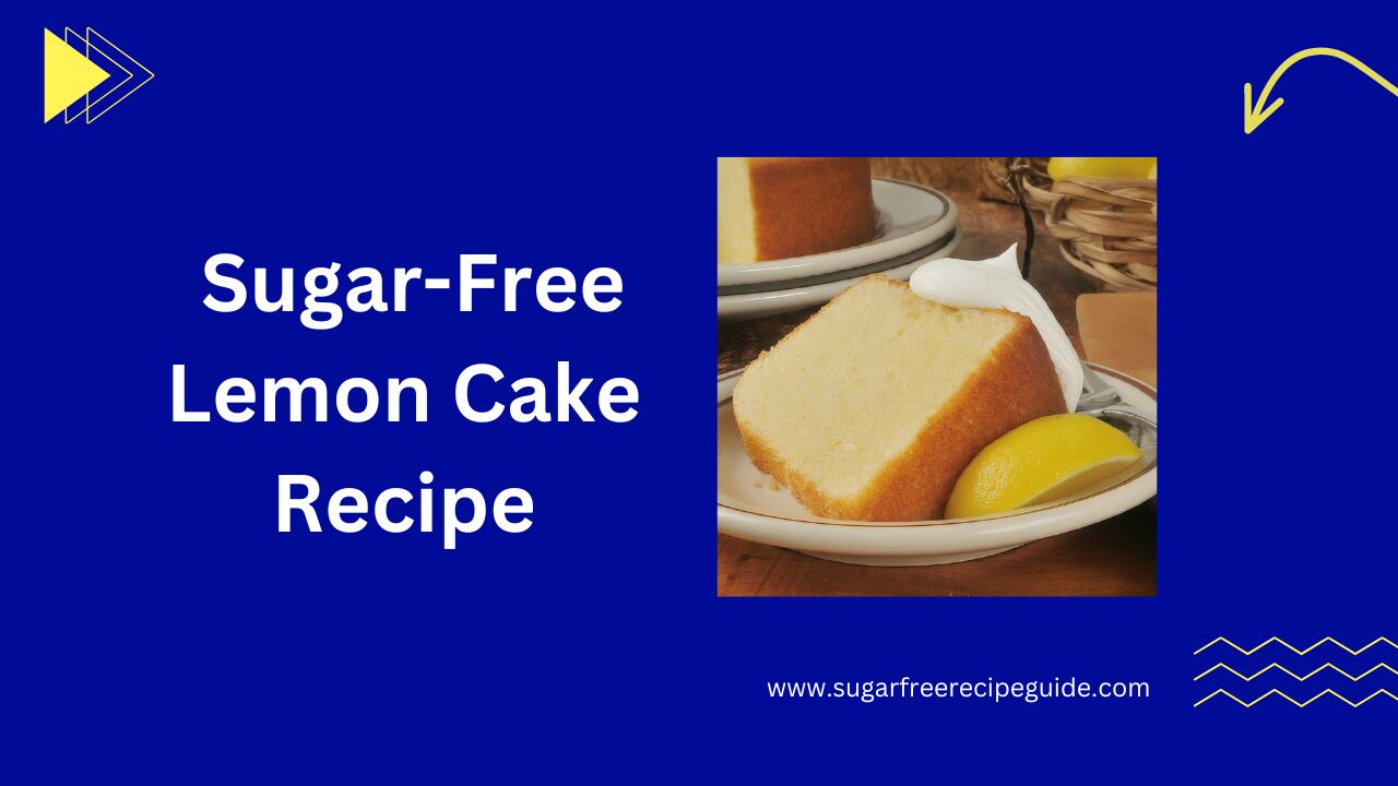 Sugar-Free Lemon Cake Recipe